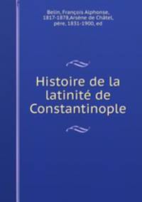 Histoire de la latinite de Constantinople