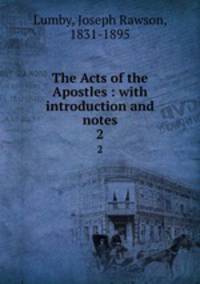 The Acts of the Apostles : with introduction and notes. 2
