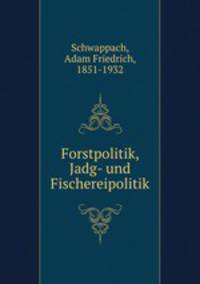 Forstpolitik, Jadg- und Fischereipolitik