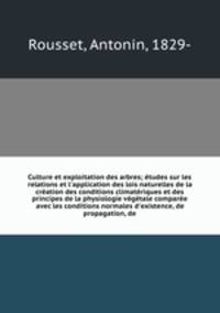 Culture et exploitation des arbres; etudes sur les relations et l