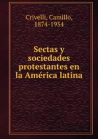 Sectas y sociedades protestantes en la Amrica latina