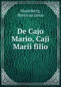 De Cajo Mario, Caji Marii filio
