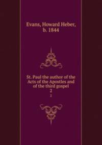 St. Paul the author of the Acts of the Apostles and of the third gospel. 2