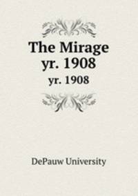 The Mirage. yr. 1908