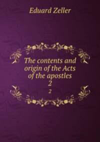 The contents and origin of the Acts of the apostles. 2