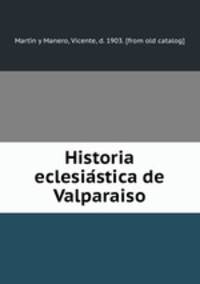 Historia eclesia?stica de Valparaiso