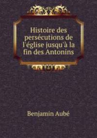 Histoire des persecutions de l