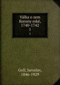 Vlka o zem Koruny esk, 1740-1742. 1