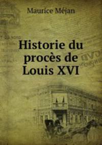 Historie du proces de Louis XVI.