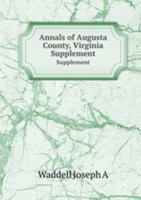 Annals of Augusta County, Virginia. Supplement