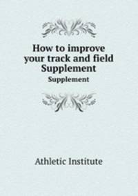 How to improve your track and field. Supplement
