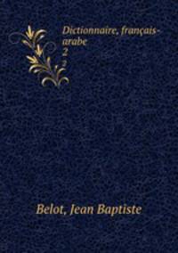 Dictionnaire, franais-arabe. 2