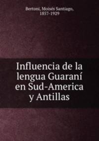 Influencia de la lengua Guarani en Sud-America y Antillas