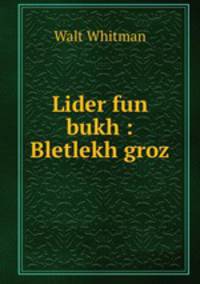 Lider fun bukh : Bletlekh groz
