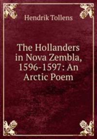 The Hollanders in Nova Zembla, 1596-1597: An Arctic Poem