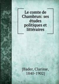 Le comte de Chambrun: ses etudes politiques et litteraires