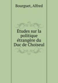 Etudes sur la politique etrangere du Duc de Choiseul