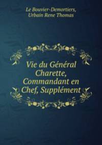 Vie du General Charette, Commandant en Chef, Supplement