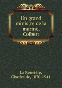 Un grand ministre de la marine, Colbert