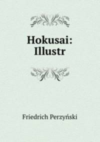 Hokusai: Illustr.