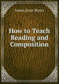 How to Teach Reading and Composition