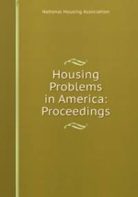 Housing Problems in America: Proceedings