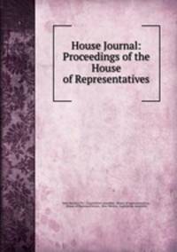 House Journal: Proceedings of the House of Representatives
