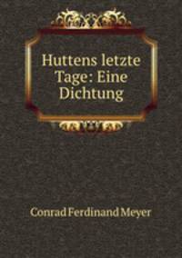 Huttens letzte Tage: Eine Dichtung