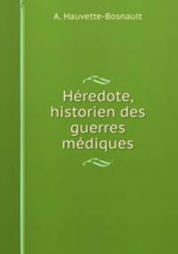 Heredote, historien des guerres mediques.