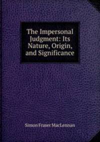 The Impersonal Judgment: Its Nature, Origin, and Significance