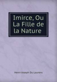 Imirce, Ou La Fille de la Nature .