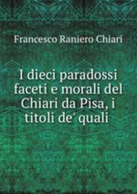 I dieci paradossi faceti e morali del Chiari da Pisa, i titoli de