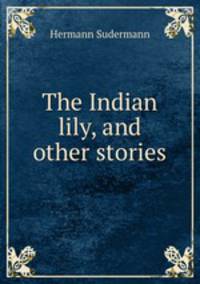 The Indian lily, and other stories