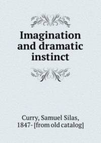 Imagination and dramatic instinct