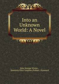 Into an Unknown World: A Novel