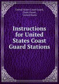 Instructions for United States Coast Guard Stations