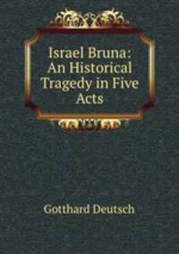 Israel Bruna: An Historical Tragedy in Five Acts