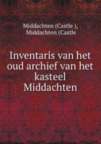 Inventaris van het oud archief van het kasteel Middachten