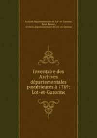 Inventaire des Archives departementales posterieures a 1789: Lot-et-Garonne