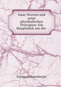 Isaac Newton und seine physikalischen Principien
