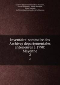 Inventaire-sommaire des Archives departementales anterieures a 1790: Mayenne