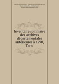 Inventaire sommaire des Archives departementales anterieures a 1790, Tarn .