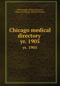 Chicago medical directory . yr. 1905
