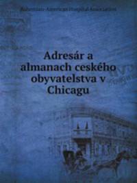 Adresar a almanach ceskeho obyvatelstva v Chicagu