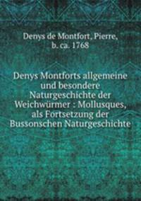 Denys Montforts allgemeine und besondere Naturgeschichte der Weichwurmer : Mollusques, als Fortsetzung der Bussonschen Naturgeschichte