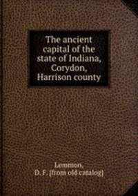 The ancient capital of the state of Indiana, Corydon, Harrison county