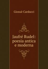 Jaufre Rudel: poesia antica e moderna