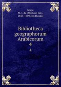 Bibliotheca geographorum Arabicorum. 4