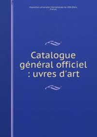 Catalogue general officiel : uvres d