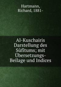 Al-Kuschairis Darstellung des Sufitums; mit Ubersetzungs-Beilage und Indices